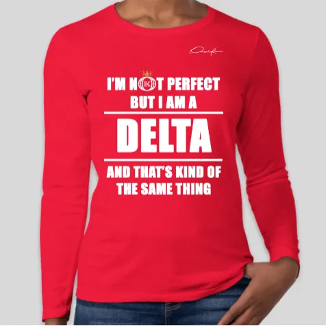 I'm Not Perfect But I Am a Delta Long Sleeve T-Shirt