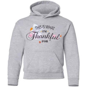 This is What I'm Thankful for  Youth Pullover Hoodie